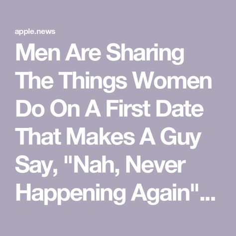 Men Are Sharing The Things Women Do On A First Date That Makes A Guy Say, "Nah, Never Happening Again" — BuzzFeed 1st Date Quotes, Early Dating Quotes, First Date Quotes, First Date Rules, Buzz Feed, Dating Again, First Dates, Make An Effort, Dating Quotes