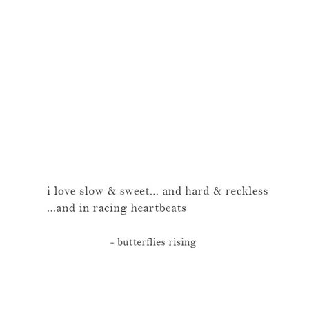 i love slow & sweet… and hard & reckless …and in racing heartbeats  – butterflies rising Rise Quotes, Connection Quotes, Clever Quotes, Love And Lust, Caption Quotes, Love Is, More Words, The Feels, Quotes Poetry