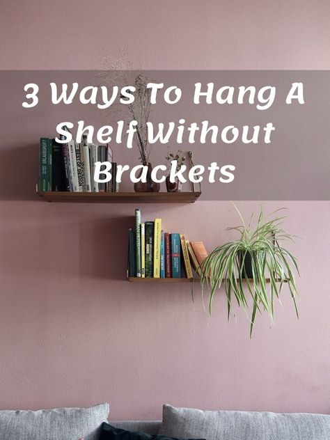 Wall Shelf No Drill, Hang Shelf Without Nails, Floating Shelf Hanging Ideas, Floating Shelves Without Drilling Holes, Shelves Without Brackets, How To Hang A Shelf On Drywall, Where To Hang Floating Shelves, Diy Brackets For Shelves, How To Hang Shelves Without Nails