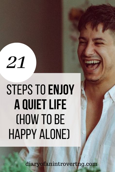 21 STEPS TO ENJOY A QUIET LIFE CHOW TO BE HAPPY ALONEJ How To Live Happy Alone, How To Stay Happy Alone, How To Be Happy Single, How To Live Alone, How To Be Quiet, Living Alone Tips, Happy Homemaking, Time For Myself, How To Be Single