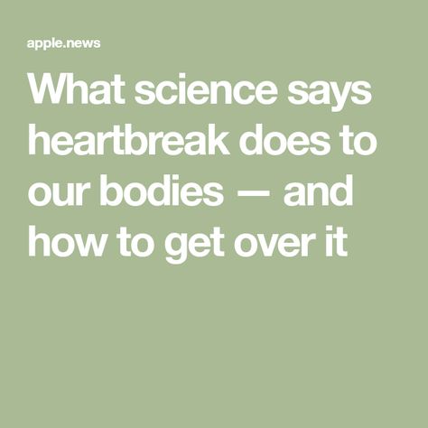 What science says heartbreak does to our bodies — and how to get over it Get Over Heartbreak Moving On, How To Get Over Heartbreak, Aching Heart Quotes, Heartaches Overcoming Quotes, Get Over Heartbreak, Getting Over Heartbreak, Overcoming Quotes, What Is Science, Love Hurts