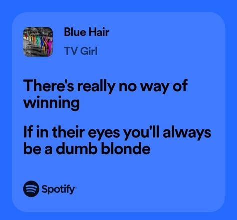 The Blonde Tv Girl, Blue Hair Tv Girl, Blonde And Blue Eyes, Relatable Song Lyrics, Real Lyrics, Songs That Describe Me, Lyrics Spotify, Song Lyric Posters, Relatable Lyrics