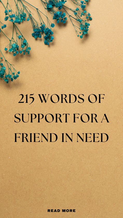 Be there for your friend with these 215 heartfelt words of support. Perfect for offering comfort, encouragement, and love during difficult times. Words To Cheer Up A Friend, Encouraging Things To Say To Friends, Support For A Friend Quotes Strength, Quotes For Supporting A Friend, Inspirational Messages For Friends, Wishing You Well, Kind Messages To Friends, Quotes To Encourage Friends, Nice Things To Say To People