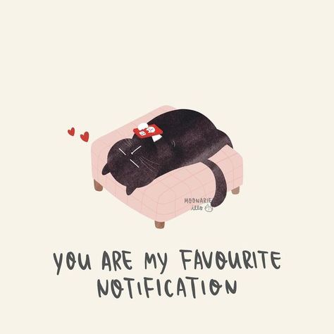 Favourite Notification Quotes, You Are My Favourite Notification, Cats Anime, Valentines Illustration, Lunch Notes, Cute Quote, Cat Illustrations, Lovely Cat, Drawing Quotes