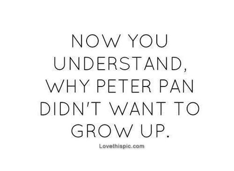 Why peter pan didn't want to grow up quotes quote kids peter pan teen forever young teen quotes Growing Up Quotes, Growing Quotes, Senior Quotes, Life Quotes Love, Up Quotes, Random Thoughts, Change Quotes, Quotable Quotes, Quotes For Kids