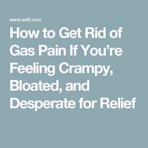 How to Get Rid of Gas Pain If You’re Feeling Crampy, Bloated, and Desperate for Relief Help With Gas Relief, How To Get Gas Out Of Your Stomach, Bloated And Gassy Remedies, Painful Gas Relief, How To Get Rid Of Gas, How To Get Rid Of Gas Pains Fast, Gas And Bloat Relief, How To Get Rid Of Gassy Stomach, Gassy Stomach Remedies