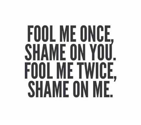 Fool Me Once Quotes, Fool Me Twice, Best Advice Quotes, Fool Me Once, Employee Handbook, Out Of My Mind, Badass Quotes, The Hard Way, Sarcastic Quotes