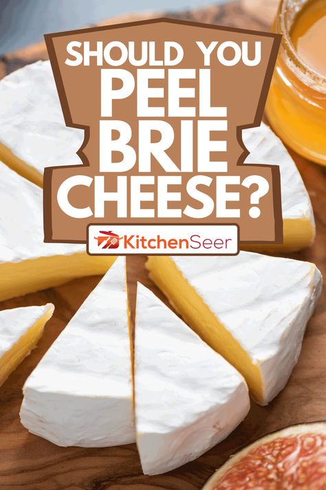 Should You Peel Brie Cheese? - Kitchen Seer Cooking Brie Cheese, Brie For Breakfast, Ways To Use Brie Cheese, Brie Snacks Simple, Uses For Brie Cheese, Ideas For Brie Cheese, Brie Cheese And Crackers, How To Serve Brie Cheese On A Platter, How To Make Brie Cheese