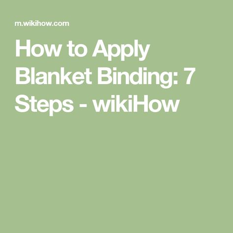 How to Apply Blanket Binding: 7 Steps - wikiHow Best Hugs, Cleaning Cabinets, Windshield Repair, Daisy Duke, I Am Loved, Baby Sheets, Shore House, Dry Nail Polish, Girlie Girl