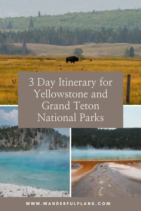 3 Day Itinerary for Yellowstone and Grand Teton National Parks - Wanderful Plans 3 Day Yellowstone Itinerary, Wyoming Travel Road Trips, Wyoming Vacation, Montana National Parks, 2 Days Trip, Great American Road Trip, Montana Travel, Yellowstone Trip, Wyoming Travel