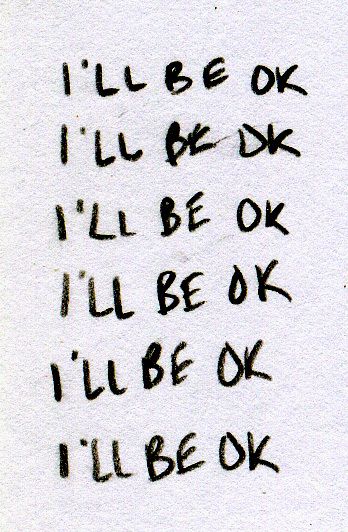 I’ll Be Okay Tattoo, It’ll Be Okay Tattoo, Youll Be Okay Quotes, You’ll Be Okay, Youll Be Okay, You'll Be Okay, I Will Be Ok, Ill Be Ok, Guillain Barre