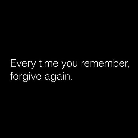 Everytime you remember, forgive again. Yourself and others. I Forgive You Quotes, Bible Quotes Forgiveness, Life's Lessons Quotes Wise Words, Forgive Yourself Quotes, Bible Verses About Forgiveness, School Motivation Quotes, These Things Happen, Post Break Up, You Are My Rock