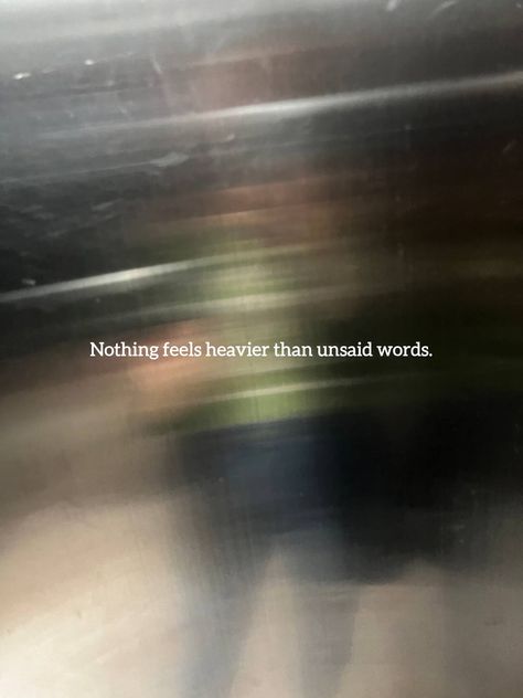 Unsaid Words Quotes Feelings, Nothing Feels Heavier Than Unsaid Words, Words Unsaid, Unsaid Feelings Quotes Thoughts, Unsaid Words Quotes, Unsaid Feelings Quotes, Unsaid Feelings, Unsaid Words, Poems Deep