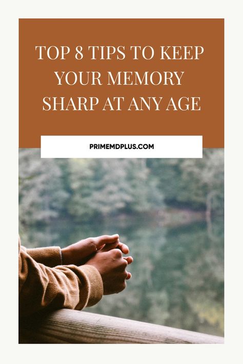 Top 8 tips to keep your memory sharp at any age with a serene background of a person by a lake. Supplement For Memory, Improving Memory And Focus, Types Of Memory In Psychology, Supplements For Memory And Focus, Memory Supplements Brain, Sharp Mind, Geriatric Care, Memory Test, Memory Exercises