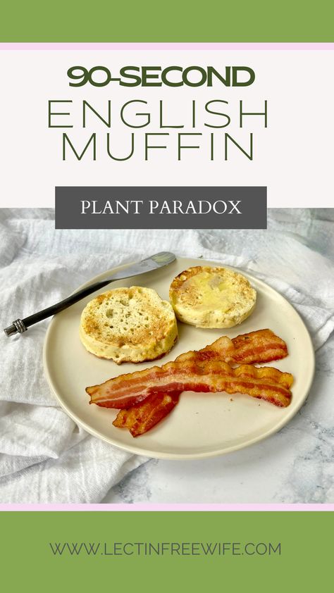 Plate with an english muffin and bacon, knife and butter. The text reads 90-second English Muffin Recipe from The Plant Paradox, recipe can be found on the lectin free wife. Keto English Muffin, Plant Paradox Food List, Dr Gundry Recipes, Gundry Recipes, Dr Steven Gundry, Gluten Free Mug Cake, Plant Paradox Recipes, Microwave Bread, Lectin Free Recipes