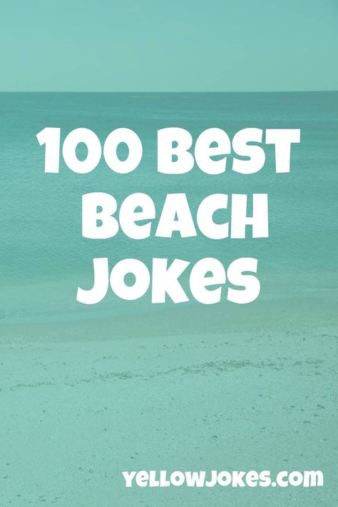 100 Best Beach Jokes Beach Jokes, Funny Beach, Beach Humor, Dad Jokes Funny, One Wish, I Want To Know, Dad Humor, I Can Do It, Dad Jokes