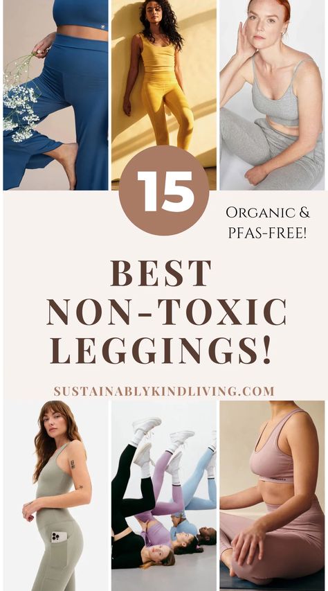 15 Non Toxic Leggings Made With Organic and PFAS-Free Materials • Sustainably Kind Living Toxic Free Lifestyle, Satin Slip Dress Outfit, Organic Womens Clothing, Clean List, Yoga Leggings Outfit, Organic Yoga Clothes, Workout Sets Outfit, Non Toxic Products, Nontoxic Living