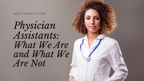 Physician Assistants: What We Are and What We Are Not | The Physician Assistant Life Pa School Interview, School Interview Questions, Physician Assistant School, School Interview, Pa School, School Essay, Interview Questions And Answers, Physician Assistant, Myself Essay