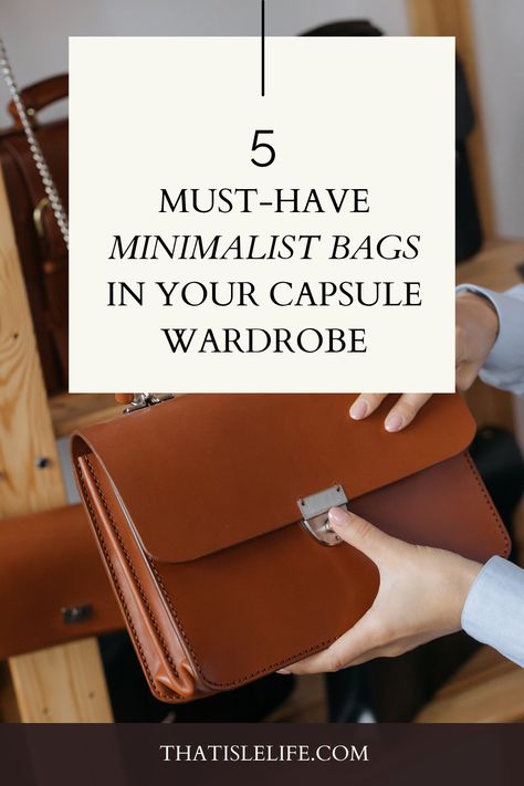 5 Must-Have Minimalist Bags In Your Capsule Wardrobe Minimalist Handbags For Women, Essential Handbags Capsule Wardrobe, Basic Bags Capsule Wardrobe, Capsule Wardrobe Handbags, Handbag Capsule Wardrobe, Purse Capsule Wardrobe, Bags Capsule Wardrobe, Nude Purse Outfit, Minimalist Bags For Women