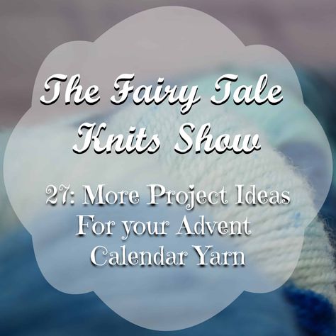 27: More Project Ideas For your Advent Calendar Yarn | Fairy Tale Yarn Co Yarn Advent Projects, Advent Projects, Ripple Stitch, Indie Dyed Yarn, Free Yarn, Mini Skein, Variegated Yarn, Shop Name, Dyed Yarn