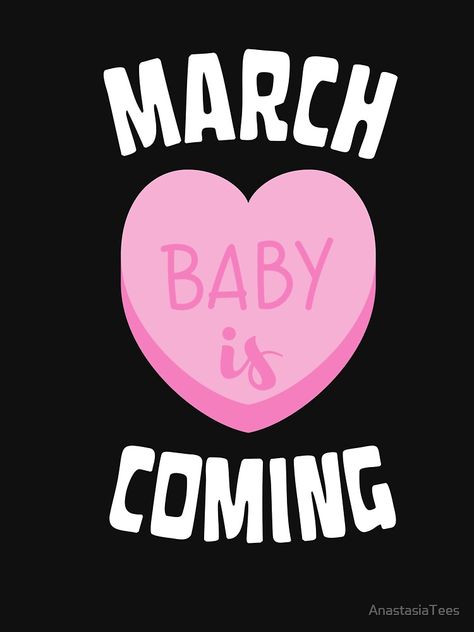 Second Pregnancy Announcements, Baby Is Coming, March Baby, Born In March, March Born, Second Pregnancy, Pregnancy Announcements, Funny Tshirt Design, Future Mom