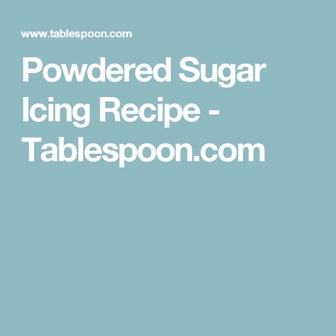 Powdered Sugar Icing Recipe - Tablespoon.com Powdered Sugar Icing Recipe, Powdered Sugar Frosting, Bacon Jam Recipe, Cooking For Dummies, Powdered Sugar Glaze, Powdered Sugar Icing, Sugar Frosting, Sugar Cookie Mix, Fudge Bars