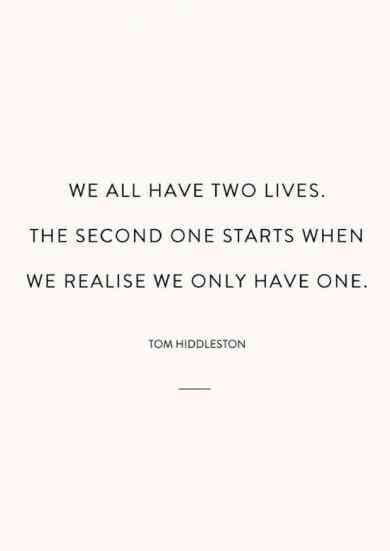 Life Quotes YOLO Live life to the fullest We All Have Two Lives, Yolo Quote, One Life Quotes, Live Quotes For Him, Tom Hiddleston Quotes, Now Quotes, Full Quote, Live Life To The Fullest, Life Quotes Love