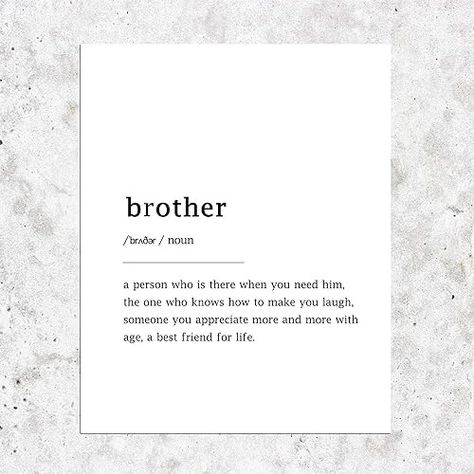 Amazon.com: Brother Definition Art Prints,Brother Gifts Wall Art Print,Quote Wall Art Print, Definition Print, Minimalist, Minimalist Print, Gift for Brother, Family Print 8x10inches Shimmer Paper Unframed : Handmade Products Handmade Gifts For Brother, Brother Definition, Brother Humor, Brother Gifts, Definition Quotes, Definition Art, Best Friends For Life, Quote Wall Art, Family Print