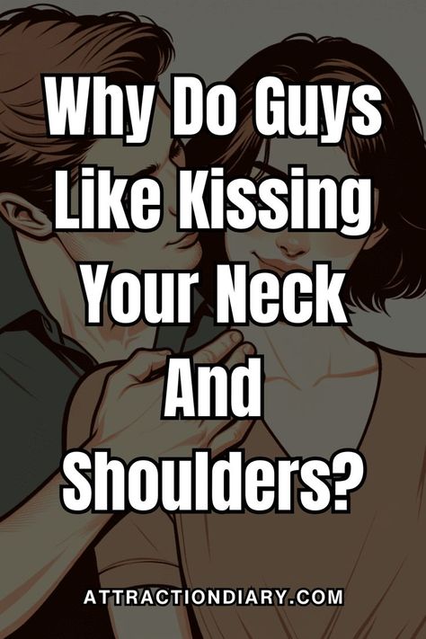 Why Do Guys Like Kissing Your Neck And Shoulders? Back Of Neck Kiss, Kissing Quotes For Him, Kissing Facts, Shoulder Kiss, Kiss Meaning, Kiss My Neck, Intimacy Couples, Lip Types, Types Of Kisses