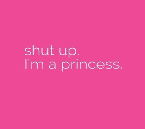 Shut up I'm a princess #princess #quotes I'm A Princess, Im A Princess, Bohol, Story Of My Life, What’s Going On, Makes Me Laugh, True Story, Pink Pink, All About Me