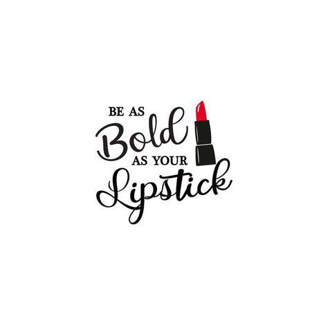 be bold as lipstick|287433 Lipstick Quotes, Lipstick Ideas, Sephora Lipstick, Red Lipstick Quotes, Sassy Sayings, Can We Talk, Applique Ideas, Beauty Products Drugstore, Sassy Quotes