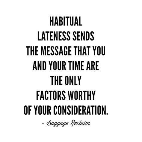 Super Late: How we treat time says a lot about how much we respect other people's time - Baggage Reclaim with Natalie Lue Me Time Quotes, Too Late Quotes, Loving Relationships, People Pleasing, Mom Life Quotes, Emotional Baggage, Love Truths, Respect Others, Super Busy