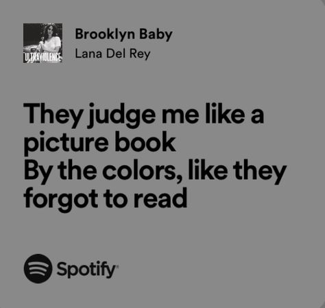 lana del rey • lana del rey aesthetic • lyrics • brooklyn baby Lana Del Lyrics, Lana Songs Lyrics, Song Lyrics Quotes Lana Del Rey, Lana Del Rey Music Lyrics, Lana Quotes Lyrics, Lana Del Rey Aesthetic Ultraviolence, Lana Lyrics Aesthetic, Lana Del Rey Aesthetic Quotes, Lana Del Rey Song Quotes