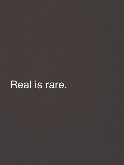 Real is rare these days.  True love is rare and the only thing that gives life real meaning. The Best You Ever Had Quotes, Real Is Rare, Fully Alive, Real Quotes, True Words, Friends Quotes, The Words, Great Quotes, True Quotes