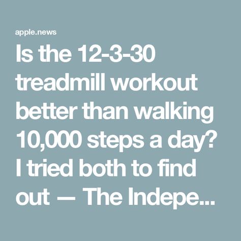 Is the 12-3-30 treadmill workout better than walking 10,000 steps a day? I tried both to find out — The Independent Hill Workout On Treadmill, 30 Day Treadmill Incline Challenge, Weights On Treadmill, Power Walking Treadmill Workout, Walking Incline Treadmill Workout, Walking On Treadmill Workout, No Incline Treadmill Workout, 10 3 30 Treadmill, Treadmill 12 3 30