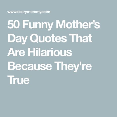 50 Funny Mother’s Day Quotes That Are Hilarious Because They're True Happy Mother’s Day Friends Funny, Funny Mother Day Quotes, Cool Mother’s Day Quotes, Short Mothers Day Poems Quotes, Happy Mother's Day Quotes For Friends Funny, Mother’s Day Funny Quote, Happy Mothers Day Funny Hilarious Humor, Mother’s Day Ig Captions, Happy Mother’s Day Quotes To A Friend