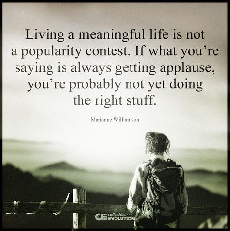 Living a meaningful life is not a popularity contest... Magical Words, Quotes Inspirational Motivational, Believe In Me, Learning And Growing, Life Quotes Inspirational, Spiritual Words, Quotes About Everything, Cute Sayings, The Right Stuff