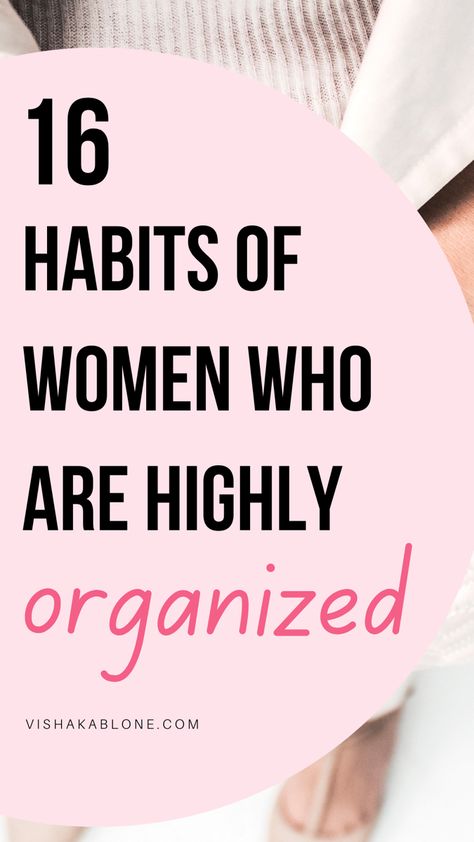 16 habits of highly organized women Temu Organization, Organized Women, Life Organization Tips, Organize My Life, Highly Organized, How To Be More Organized, Life Planner Organization, Organizational Skills, Organized Lifestyle