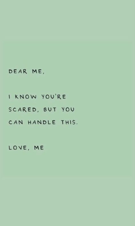 Dear Me I Know Youre Scared, Dear Me, 2025 Vision, Green Aesthetic, Phone Wallpapers, Knowing You, I Know, Encouragement, Vision Board