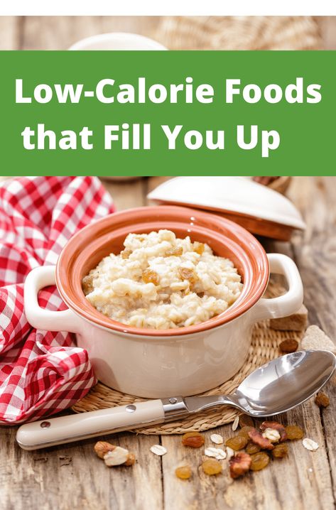 Low-Calorie Foods that Fill You Up Low Calorie Bulk Foods, Lowest Calorie Recipes, Low Calorie Foods List That Fill You Up, Low Cal Filling Foods, Low Calorie Density Meals, Low Calorie Smoothies Under 100, Low Calorie Dense Foods, Low Caloric Density Foods, Low Cal Filling Snacks