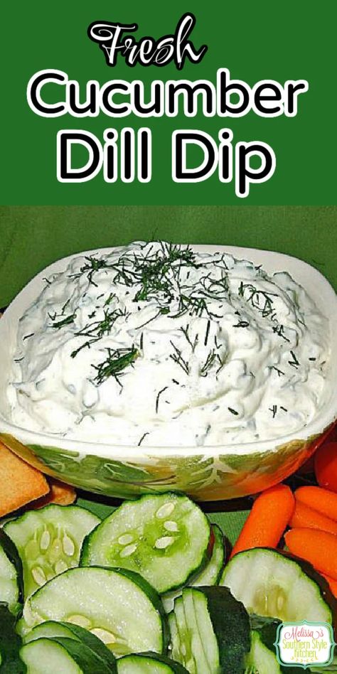 Fresh Cucumber Dill Dip Cucumber Dill Dip, Holiday Dip Recipes, Cucumber Dip Recipe, Dill Dip Recipes, Melissas Southern Style Kitchen, Southern Style Kitchen, Cucumber Dip, Dill Dip, Cucumber Dill