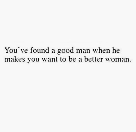 You Made Me A Better Person, He Makes Me A Better Person Quotes, You Made Me A Better Person Quote, You Make Me Better Quotes, You Make Me A Better Person, You Make Me A Better Person Quotes, You Make Me Want To Be A Better Person, Grateful For You Boyfriend, Being A Better Person Quotes