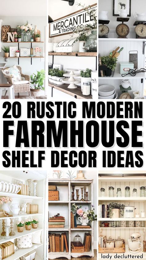 20 Rustic Modern Farmhouse Shelf Decor Ideas Farmhouse Shelf Decor Ideas, Modern Farmhouse Shelf Decor, Farmhouse Bookshelf Decor, Shelf Styling Ideas, Farmhouse Shelf Decor, Farmhouse Decor Trends, Shelf Decor Ideas, Farmhouse Shelves Decor, Wall Shelves Living Room