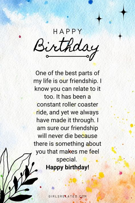 One of the best parts of my life is our friendship. I know you can relate to it too. It has been a constant roller coaster ride, and yet we always have made it through. I am sure our friendship will never die because there is something about you that makes me feel special. Shikshak Din, Happy Birthday Friendship Quotes, Best Friend Inspirational Quotes, Friend Inspirational Quotes, Birthday Wishes Ideas, Best Friend Birthday Surprise, Advance Birthday Wishes, Happy Birthday Special Friend, Birthday Wishes For Women