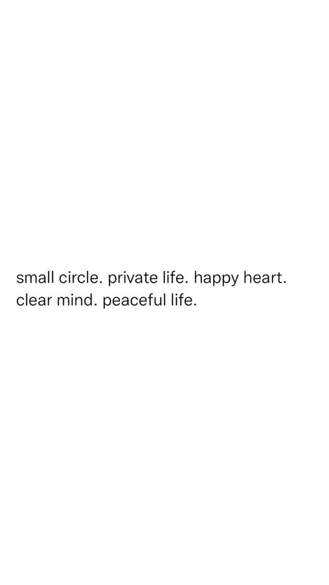 Small Circle Private Life Peaceful Mind, Small Circle Quotes, Gold Quotes, Customer Profile, Circle Quotes, Happy Soul, Small Circle, Clear Mind, Peaceful Life