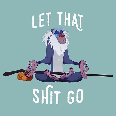 Let that shit go • Millions of unique designs by independent artists. Find your thing. Yoga Quotes, Disney Quotes, Wisdom Quotes, Group Chat, Funny Images, Words Quotes, Positive Quotes, Funny Pictures, Funny Quotes