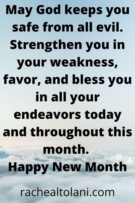 May God keeps you safe from all evil this new month, strengthen you in your weakness, favor, and bless you in all your endeavors today and throughout this month. Happy New Month. Happy Now Month, Happy New Month May Blessings, Happy New Month May Wishes, Happy New Month Blessings, May Blessings Month Of, May New Month Quotes, September Blessings New Month, Happy New Month To My Love, New Month May Blessings