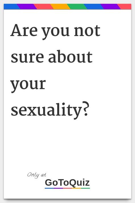 "Are you not sure about your sexuality?" My result: Gay Idk What My Sexuality Is, Different Sexualities And Meanings, Is Being Lgbtq A Sin, Sexuality Meanings, Am I Pansexual Quiz, Whats My Sexuality, Bisexuality Aesthetic, Platonic Kiss, Am I Trans Quiz