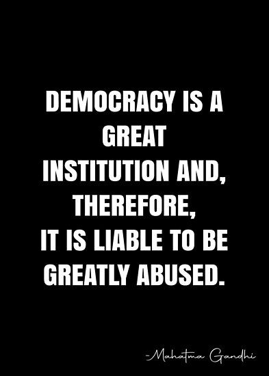 Democracy is a great institution and, therefore, it is liable to be greatly abused. – Mahatma Gandhi Quote QWOB Collection. Search for QWOB with the quote or author to find more quotes in my style… • Millions of unique designs by independent artists. Find your thing. Quotes About Democracy, Quotes On Democracy, 2025 Word, Democracy Quotes, Mahatma Gandhi Quotes, White Quote, Gandhi Quotes, Word Of The Year, More Quotes