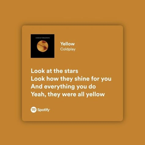 Yellow Spotify Lyrics, Yellow Coldplay Lyrics, Yellow Spotify, Coldplay Yellow, Yellow Coldplay, Coldplay Lyrics, Musica Spotify, Music Journal, Meaningful Lyrics